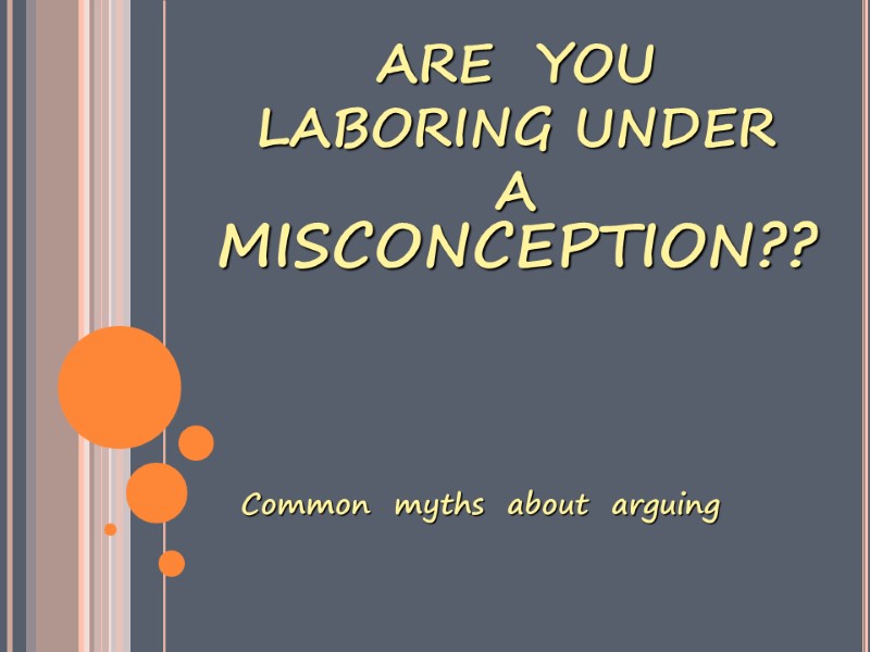 ARE  YOU  LABORING UNDER  A Common  myths  about 